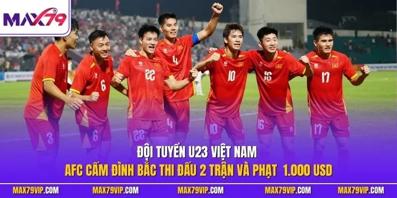 Đội tuyển U23 Việt Nam - AFC cấm Đình Bắc thi đấu 2 trận và phạt 1.000 USD